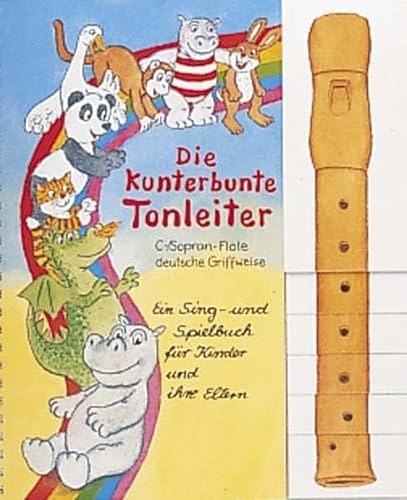 Die kunterbunte Tonleiter auf der Blockflöte: Ein Sing und Spielbuch für Kinder und ihre Eltern