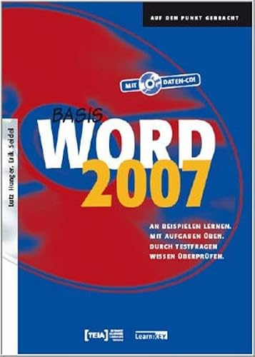 Word 2007 Basis: An Beispielen lernen. Mit Aufgaben üben. Durch Testfragen Wissen überprüfen.. Lehrbuch