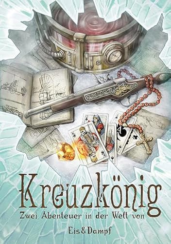 Kreuzkönig: Zwei Abenteuer in der Welt von Eis & Dampf (Fate)