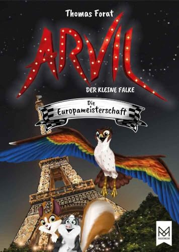 Arvil, der kleine Falke – Die Europameisterschaft: Kinderbuch ab 6 Jahren mit vielen farbigen Illustrationen – Illustriert von Thomas Forat (Arvil-Reihe)