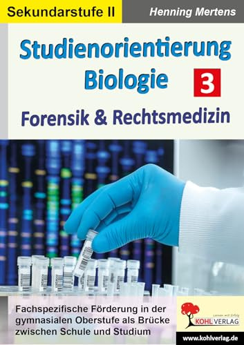 Studienorientierung Biologie Band 3 Forensik Rechtsmedizin Brücke Schule Studium Sekundarstufe II Klasse 11 12 13 | Humangenetik Molekularbiologie ... Forensik und Rechtsmedizin