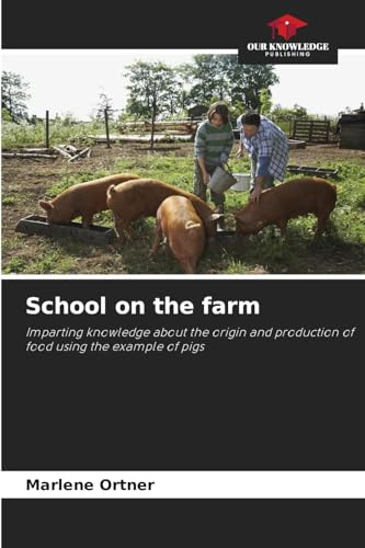 School on the farm: Imparting knowledge about the origin and production of food using the example of pigs