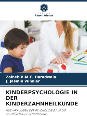 KINDERPSYCHOLOGIE IN DER KINDERZAHNHEILKUNDE: AUSWIRKUNGEN DER PSYCHOLOGIE AUF DIE ZAHNÄRZTLICHE BEHANDLUNG