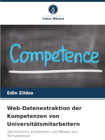 Web-Datenextraktion der Kompetenzen von Universitätsmitarbeitern: Identifizieren, Extrahieren und Messen von Kompetenzen