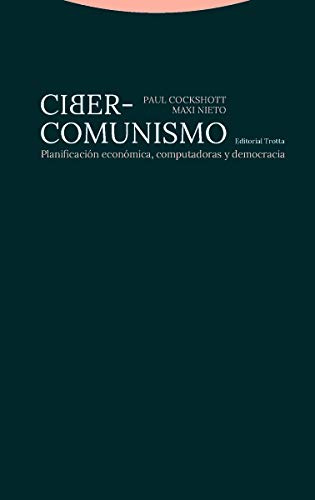 Ciber comunismo: Planificación económica, computadoras y democracia (Estructuras y procesos. Ciencias Sociales)