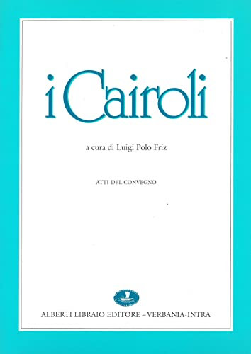 I Cairoli. Atti del Convegno (Belgirate, 1992) (Estratti di Verbanus)