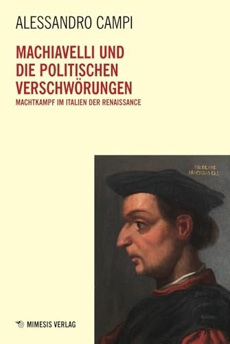 Machiavelli und die Politischen Verschwörungen: Machtkampf im Italien der Renaissance