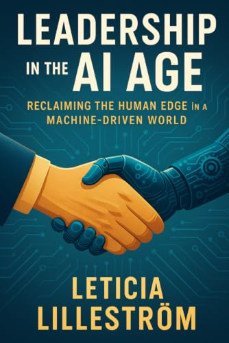 Leadership in the AI Age: Reclaiming the Human Edge in a Machine-Driven World (The Strategic CFO, Band 2)