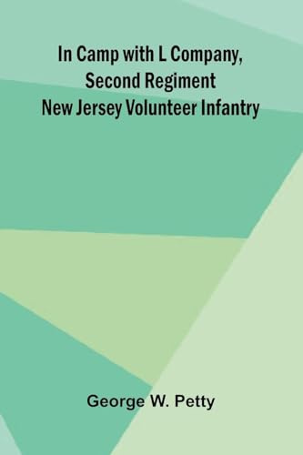 In Camp With L Company, Second Regiment New Jersey Volunteer Infantry