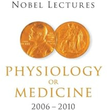 NOBEL LECTURES IN PHYSIOLOGY OR MEDICINE (2006-2010)