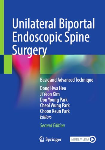 Unilateral Biportal Endoscopic Spine Surgery: Basic and Advanced Technique
