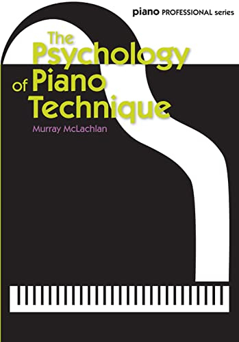 The Psychology of Piano Technique (Piano Professional)