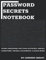 Password Secrets Notebook: Store Passwords for your accounts, emails, computers, phones, documents, & much more