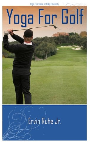 Yoga For Golf: 13 Yoga Poses In 3 to 6 Minutes For Golf