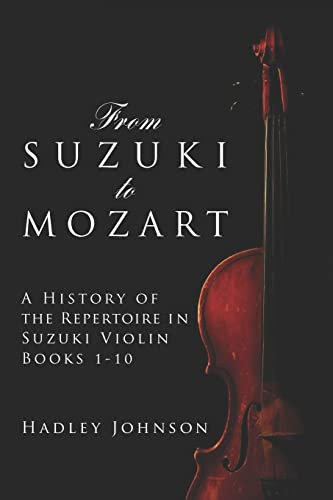 From Suzuki to Mozart: A History of the Repertoire in Suzuki Violin Books 1-10