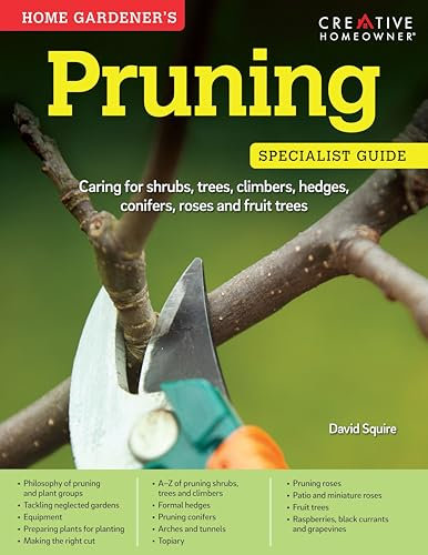 Home Gardener's Pruning: Caring for Shrubs, Trees, Climbers, Hedges, Conifers, Roses and Fruit Trees (Specialist Guide)