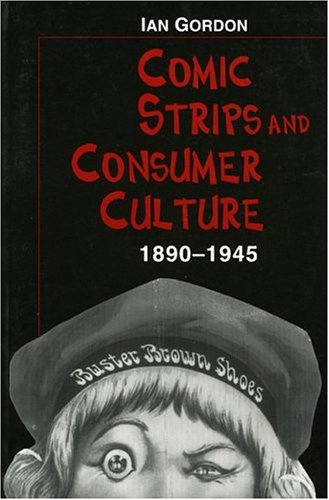 Comic Strips and Consumer Culture: 1890-1945