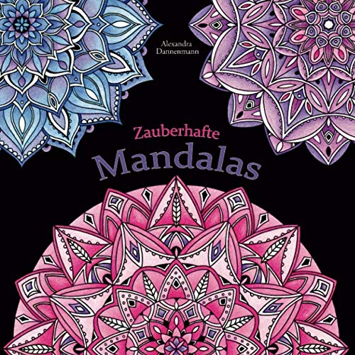 Zauberhafte Mandalas: Ausmalen und Entspannen, ein Malbuch für Erwachsene mit schwarzem Hintergrund (Stressabbau) (Zauberhafte Mandalas mit schwarzem Hintergrund, Band 1)