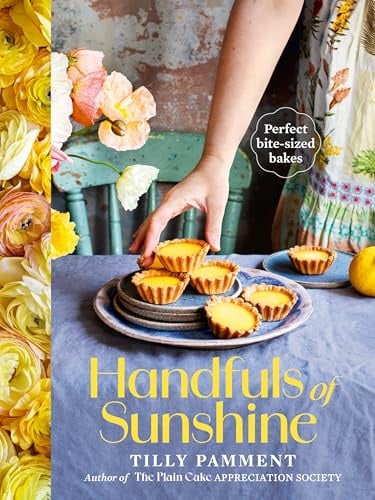Handfuls of Sunshine: Perfect bite-sized bakes; 70+ recipes to share