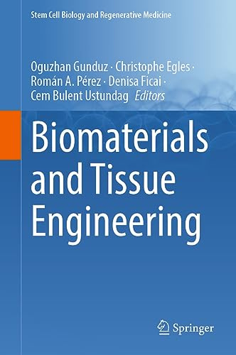 Biomaterials and Tissue Engineering (Stem Cell Biology and Regenerative Medicine, 74)