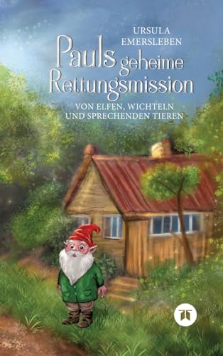 Pauls geheime Rettungsmission: Von Elfen, Wichteln und sprechenden Tieren