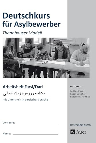 Arbeitsheft Farsi-Dari - Deutschkurs Asylbewerber: Thannhauser Modell - mit Untertiteln in persischer Sprache (Alle Klassenstufen)