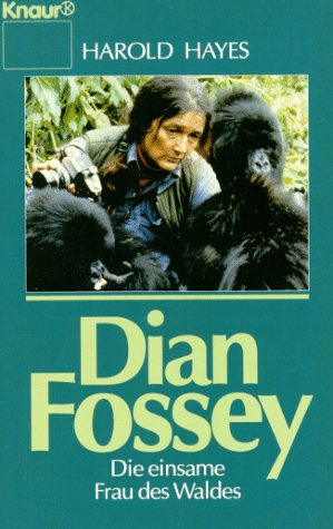 Dian Fossey: Die einsame Frau des Waldes (Knaur Taschenbücher. Biographien)