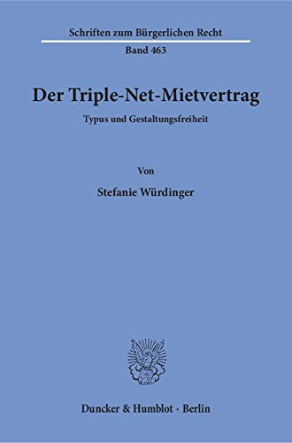 Der Triple-Net-Mietvertrag.: Typus und Gestaltungsfreiheit. (Schriften zum Bürgerlichen Recht)