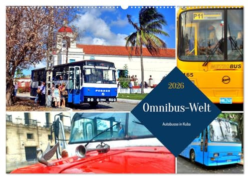Omnibus-Welt - Autobusse in Kuba (Wandkalender 2026 DIN A2 quer), CALVENDO Monatskalender: Busse aus aller Welt unterwegs in Kuba (CALVENDO Mobilitaet)