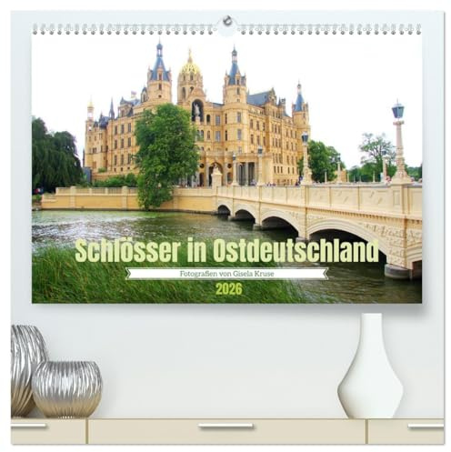 Schlösser in Ostdeutschland (hochwertiger Premium Wandkalender 2026 DIN A2 quer), Kunstdruck in Hochglanz: Bekannte und zu entdeckende herrschaftliche ... im Osten Deutschlands (CALVENDO Orte)