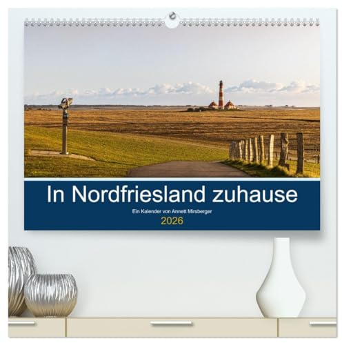 In Nordfriesland zuhause (hochwertiger Premium Wandkalender 2026 DIN A2 quer), Kunstdruck in Hochglanz: Eindrücke von der schönen Halbinsel Eiderstedt ... Orten in Nordfriesland (CALVENDO Orte)
