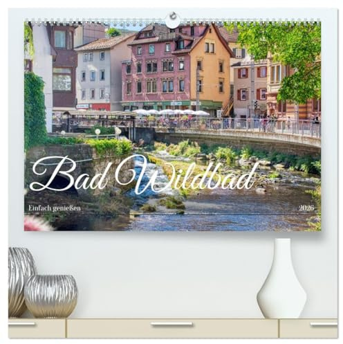 Bad Wildbad - Einfach genießen (hochwertiger Premium Wandkalender 2026 DIN A2 quer), Kunstdruck in Hochglanz: Spaziergang durch den gemütlichen Kurort Bad Wildbad (CALVENDO Orte)
