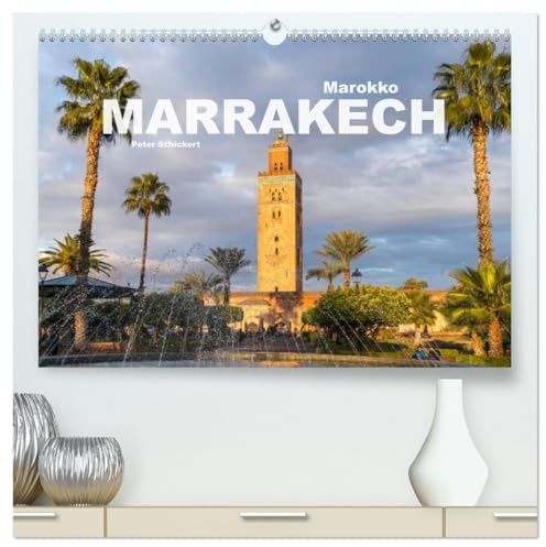 Marokko - Marrakesch (hochwertiger Premium Wandkalender 2026 DIN A2 quer), Kunstdruck in Hochglanz: Eine der faszinierendsten Städte der Welt in einem ... Peter Schickert. (CALVENDO Orte)