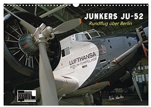 Junkers Ju-52 Rundflug über Berlin (Wandkalender 2026 DIN A3 quer), CALVENDO Monatskalender: Analoge Fotografie. Die Junkers Ju-52 - ein Veteran und ... Rundflug über Berlin. (CALVENDO Technologie)
