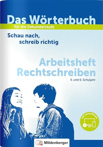 Das Wörterbuch für die Sekundarstufe – Arbeitsheft Rechtschreiben: Schau nach, schreib richtig