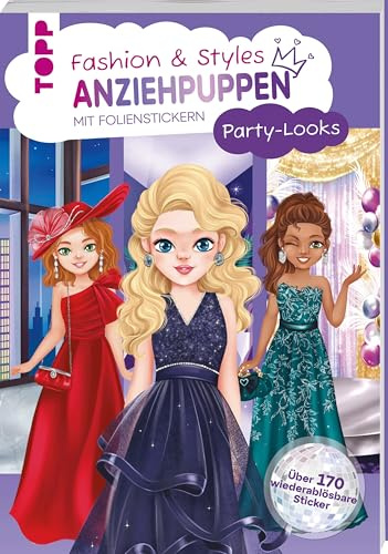 Fashion & Styles: Anziehpuppen mit Folienstickern. Party-Looks: Über 170 wiederablösbare Sticker (Anziehpuppen-Stickerbücher)
