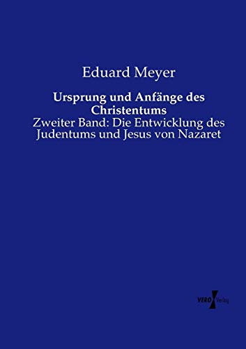 Ursprung und Anfänge des Christentums: Zweiter Band: Die Entwicklung des Judentums und Jesus von Nazaret