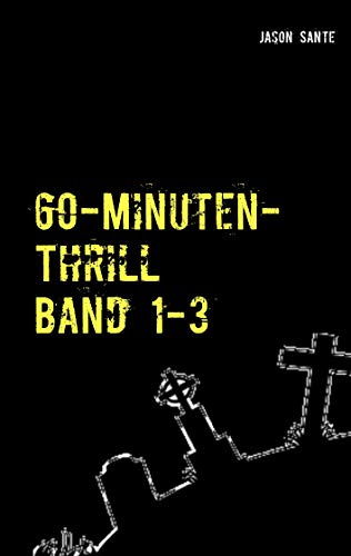 60-Minuten-Thrill Band 1-3 Komplett: 4 knackige Short-Horror Thriller! Buchhandelsausgabe