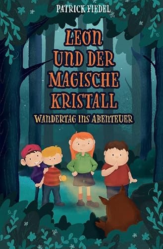 Leon und der magische Kristall: Wandertag ins Abenteuer
