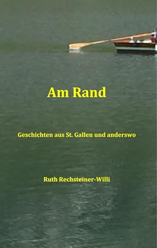 Am Rand: Geschichten aus St. Gallen und anderswo