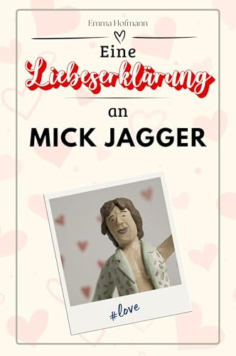 Eine Liebeserklärung an Mick Jagger: Die große Hommage - das perfekte Geschenk für Weihnachten und Geburtstag und jeden Anlass