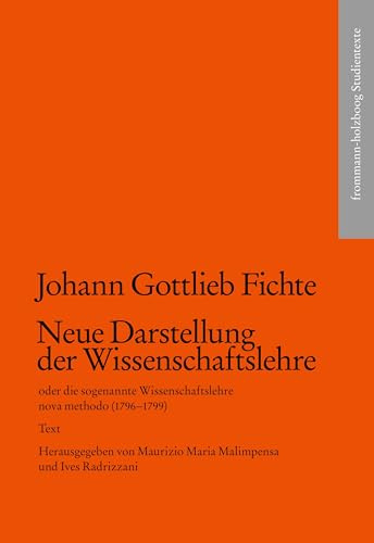 Neue Darstellung der Wissenschaftslehre oder die sogenannte Wissenschaftslehre nova methodo (1796–1799) (frommann-holzboog Studientexte)