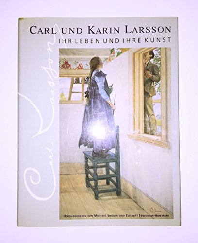 Carl und Karin Larsson. Ihr Leben und Ihre Kunst