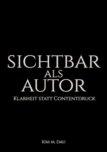 Sichtbar als Autor: Klarheit statt Contentdruck