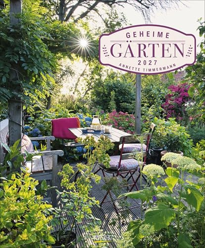 Geheime Gärten 2027: Großer Wandkalender. Foto-Kunstkalender von verborgenen Gartenparadiesen. Hochformat 45,5 x 55 cm