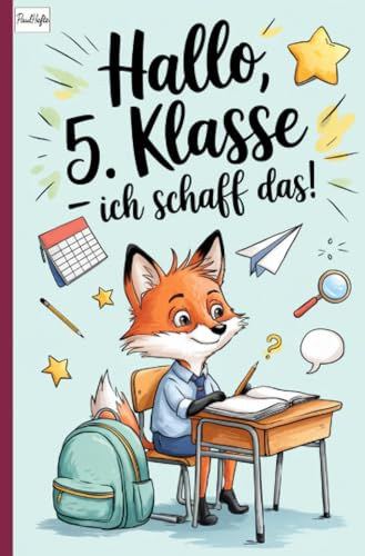 Hallo 5. Klasse - Ich schaff das!: Mitmachbuch für den Schulwechsel – Tagebuch, Tipps & Mutgeschichten für die 5. Klasse.: Mitmachbuch für den ... Tipps & Mutgeschichten für die 5. Klasse.
