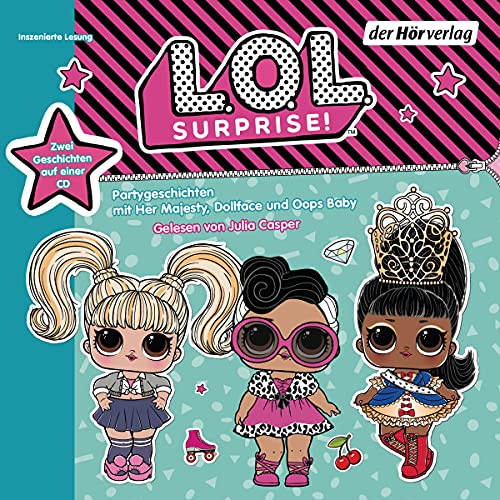 L.O.L. Surprise - Partygeschichten mit Her Majesty, Dollface und Oops Baby: Zwei Geschichten auf einer CD: Neues Jahr, neue B. B.s! & Ein glitzernder Winter (L.O.L. Surprise-Hörbücher, Band 1)