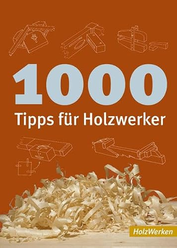 1000 Tipps für Holzwerker (HolzWerken)