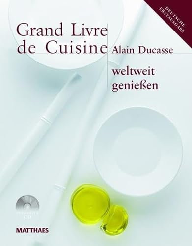 Grand Livre de Cuisine / Grand Livre de Cuisine weltweit genießen: Desserts & Patisserie, Die mediterrane Küche und weltweit genießen