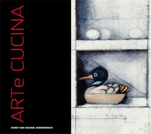 Arte Cucina: Kunst und Kochen. Bündnerisch